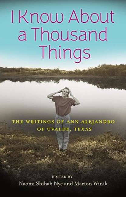 I Know about a Thousand Things: The Writings of Ann Alejandro of Uvalde, Texas, Naomi Shihab Nye - Gebonden - 9781648432408