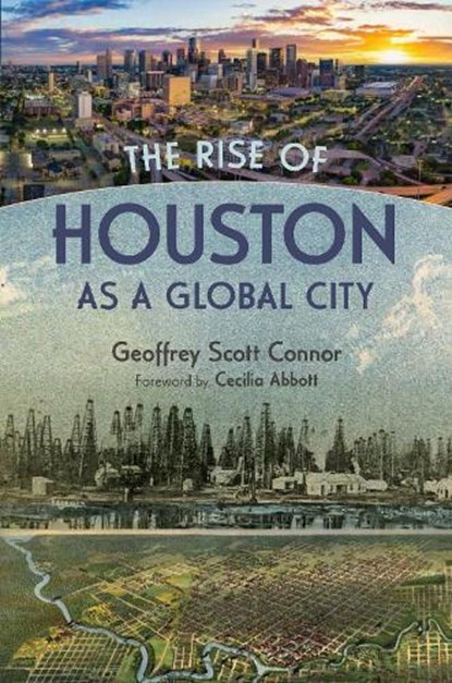 The Rise of Houston As a Global City, Geoffrey Connor - Gebonden - 9781648433092