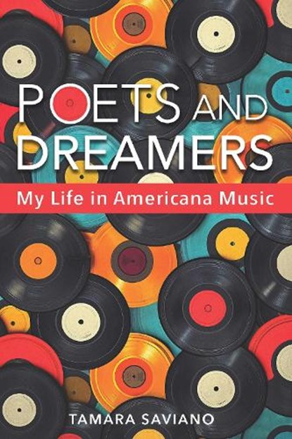 Poets and Dreamers: My Life in Americana Music, Tamara Saviano - Paperback - 9781648433214