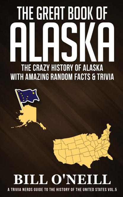 The Great Book of Alaska, Bill O'Neill - Paperback - 9781648450068