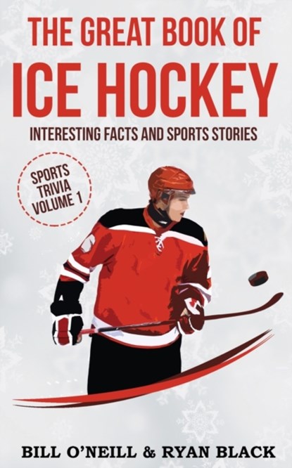 The Big Book of Ice Hockey, Bill O'Neill ; Ryan Black - Paperback - 9781648450174