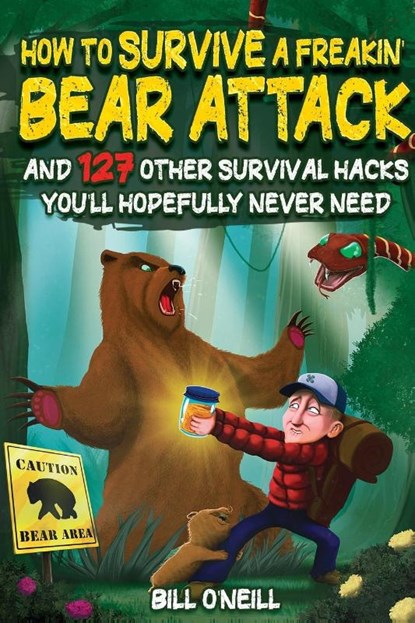 How To Survive A Freakin' Bear Attack, Bill O'Neill - Paperback - 9781648450914