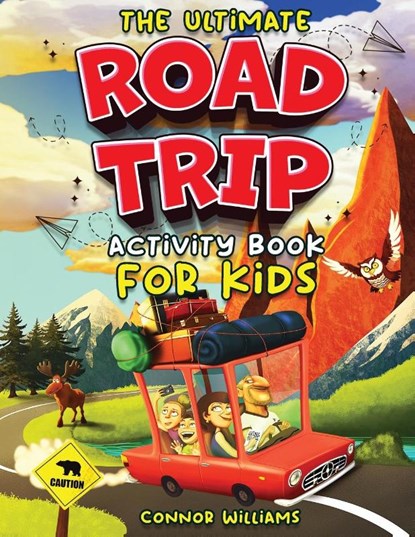 The Ultimate Road Trip Activity Book for Kids, Connor Williams - Paperback - 9781648451058