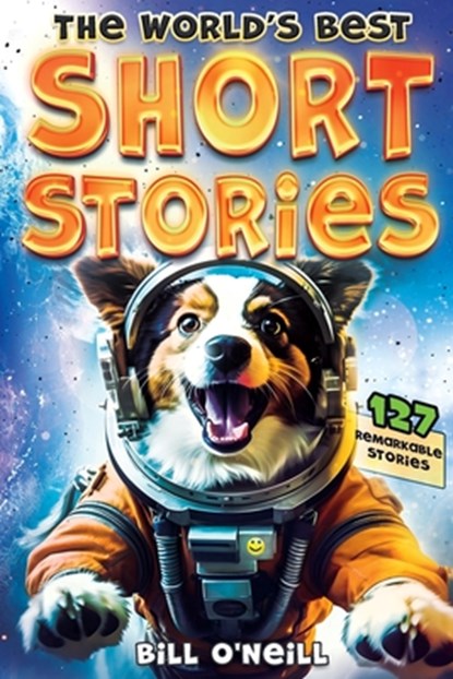 The World's Best Short Stories, Bill O'Neill - Paperback - 9781648451102