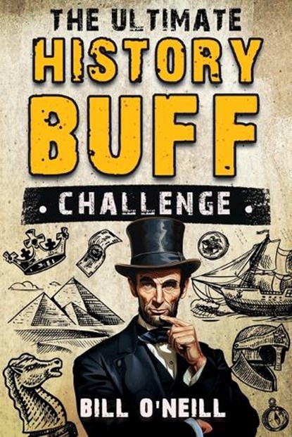 The Ultimate History Buff Challenge, Bill O'Neill - Paperback - 9781648451218