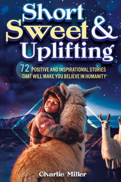 Short Sweet & Uplifting, Charlie Miller - Paperback - 9781648451225