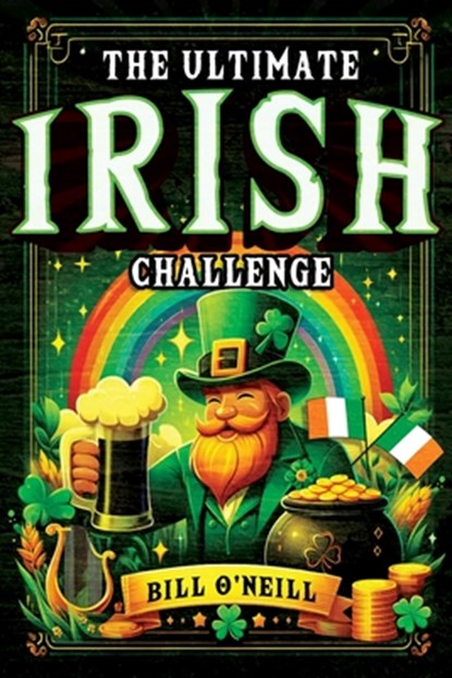 The Ultimate Irish Challenge, Bill O'Neill - Paperback - 9781648451317