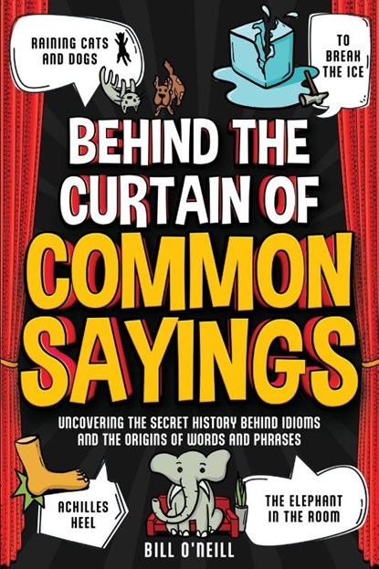 Behind the Curtain of Common Sayings, Bill O'Neill - Paperback - 9781648451324