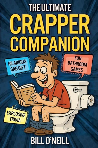 The Ultimate Crapper Companion, Bill O'Neill - Paperback - 9781648451331