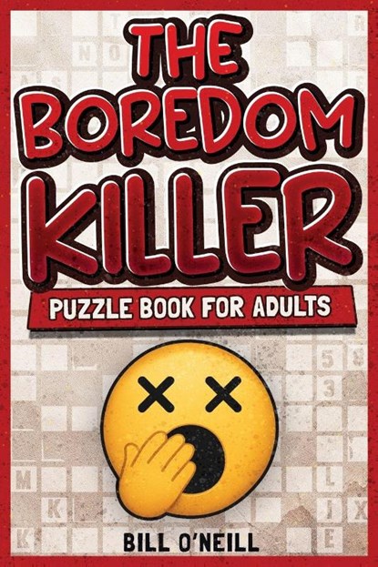 The Boredom Killer Puzzle Book for Adults, Bill O'Neill - Paperback - 9781648451355