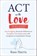 ACT with Love, Russ Harris - Paperback - 9781648481635