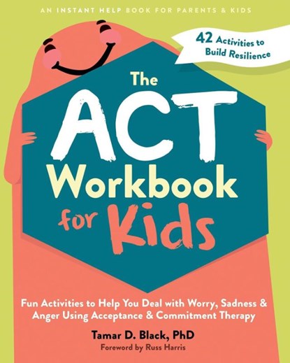 The ACT Workbook for Kids, Tamar D. Black - Paperback - 9781648481819