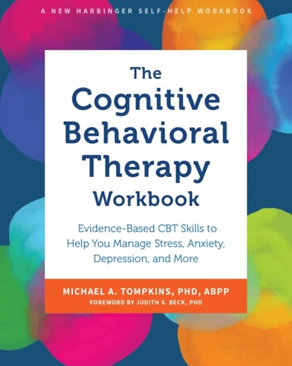 The Cognitive Behavioral Therapy Workbook, Michael A. Tompkins - Paperback - 9781648482021