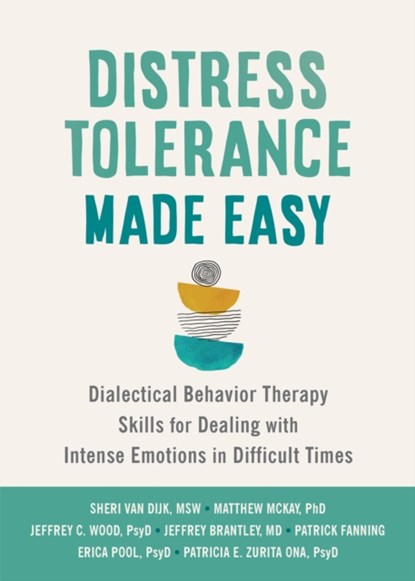Distress Tolerance Made Easy, JEFFREY,  MD Brantley ; Jeffrey C Wood ; Matthew McKay ; Patrick Fanning ; Sheri van Dijk - Paperback - 9781648482373