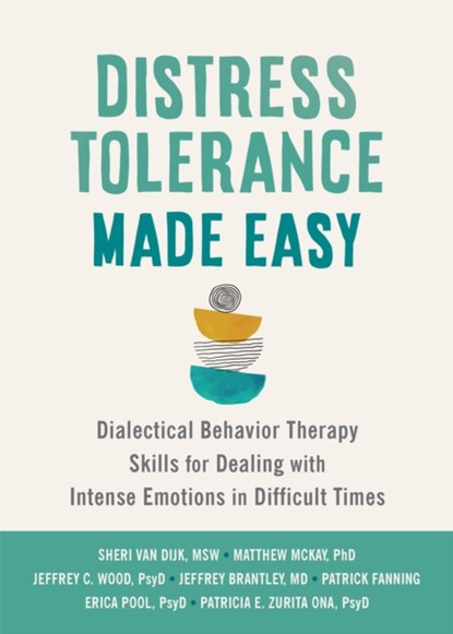 Distress Tolerance Made Easy, Jeffrey Brantley ; Jeffrey C Wood ; Matthew McKay ; Patrick Fanning - Paperback - 9781648482373