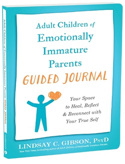 Adult Children of Emotionally Immature Parents Guided Journal, Lindsay C Gibson - Paperback - 9781648483004