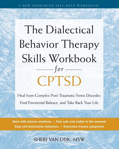 The Dialectical Behavior Therapy Skills Workbook for C-PTSD, Sheri van Dijk - Paperback - 9781648483103
