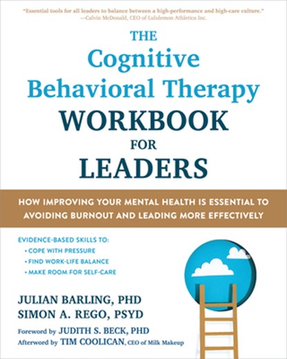 The Cognitive Behavioral Therapy Workbook for Leaders, Julian Barling ; Simon Rego - Paperback - 9781648484773