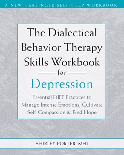 The Dialectical Behavior Therapy Skills Workbook for Depression, Shirley Porter - Paperback - 9781648486517