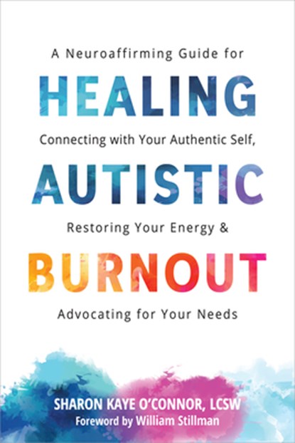 Healing Autistic Burnout, Sharon K. O'Connor - Paperback - 9781648486715