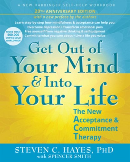 Get Out of Your Mind and Into Your Life, Spencer Smith ; Steven C. Hayes - Paperback - 9781648487750