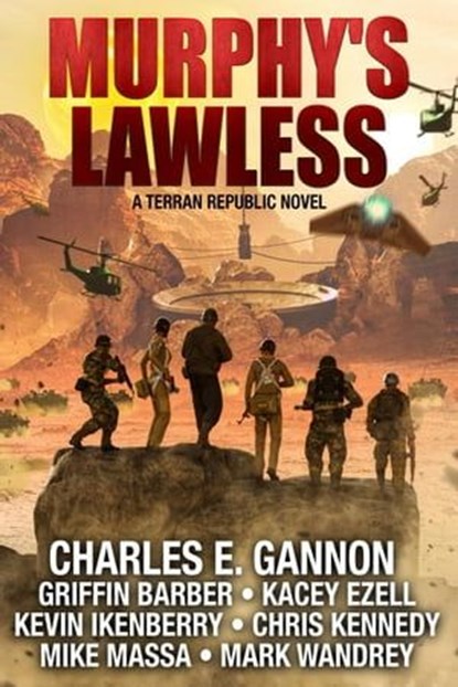 Murphy's Lawless, Chris Kennedy ; Griffin Barber ; Kacey Ezell ; Mark Wandrey ; Mike Massa ; Kevin Ikenberry ; Charles E. Gannon - Ebook - 9781648551079