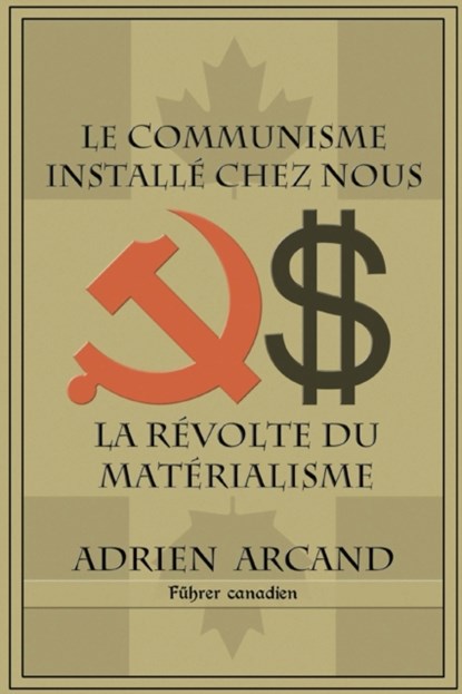 Le communisme installe chez nous, Adrien Arcand - Paperback - 9781648580918
