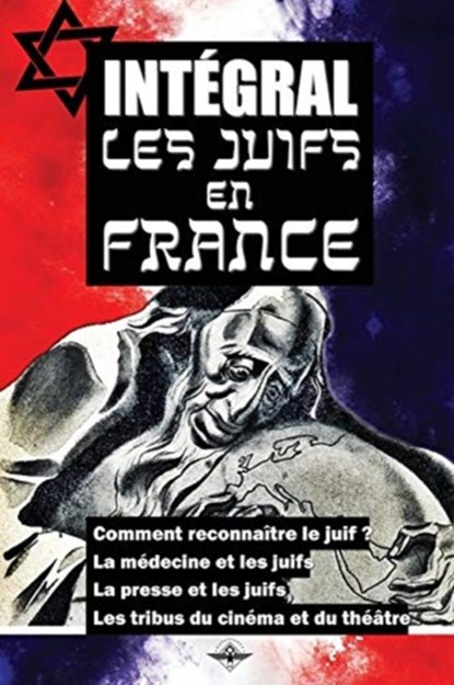 Integral Les juifs en France, MONTANDON,  George ; Rebatet, Lucien ; Pemjean, Lucien - Paperback - 9781648581779