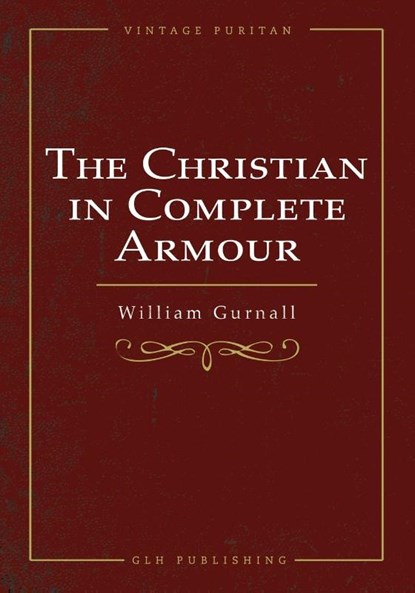 The Christian In Complete Armour, William Gurnall - Paperback - 9781648630422