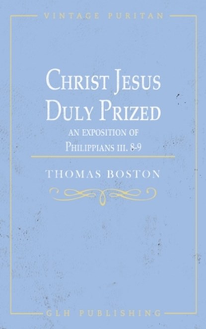 Christ Jesus Duly Prized, Thomas Boston - Paperback - 9781648630736