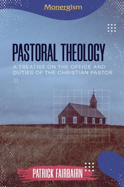 Pastoral Theology, Patrick Fairbairn - Paperback - 9781648631122