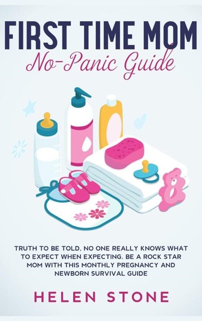 First Time Mom No-Panic Guide, Helen Stone - Gebonden - 9781648660696