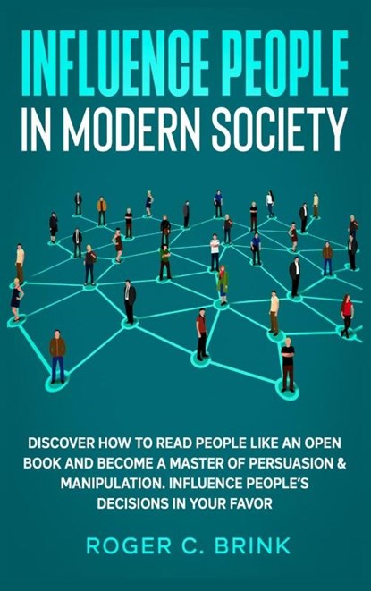Influence People in Modern Society, Roger C Brink - Gebonden - 9781648660955