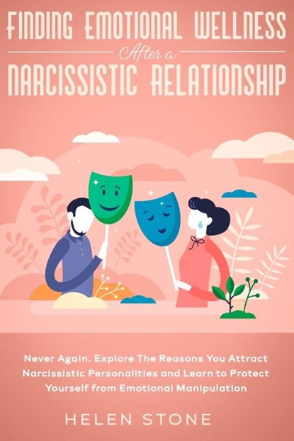 Finding Emotional Wellness After a Narcissistic Relationship, Helen Stone - Paperback - 9781648661211