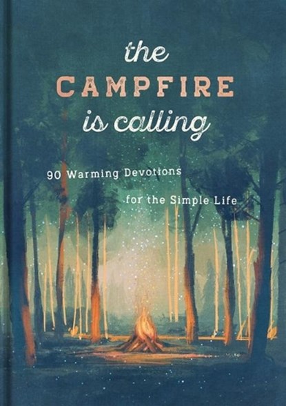 The Campfire Is Calling, Dayspring - Gebonden - 9781648702860