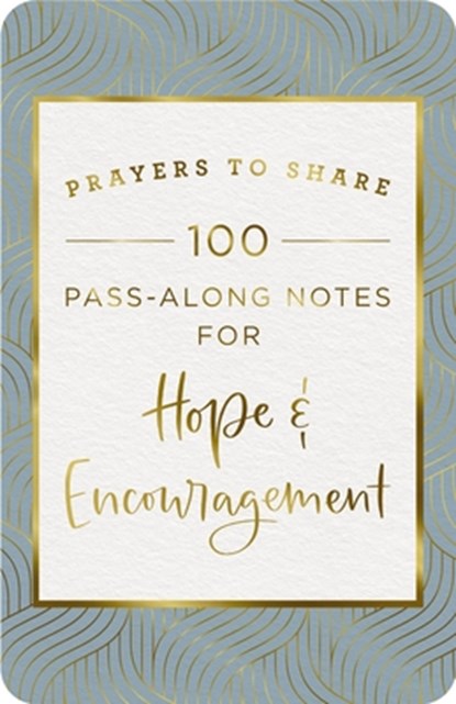 100 Pass-Along Notes for Hope and Encouragement: Prayers to Share (Shareable Messages of Comfort with a Prayer, Scripture, and Inspirational Quote), Dayspring - Paperback - 9781648703041
