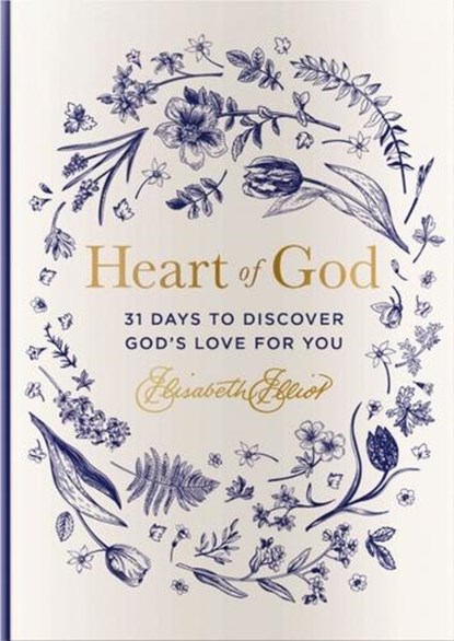 Heart of God: 31 Days to Discover God's Love for You, Elisabeth Elliot - Gebonden - 9781648708473