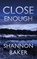 Close Enough, Shannon Baker - Paperback - 9781648750595
