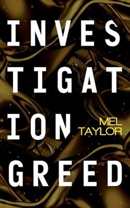Investigation Greed, TAYLOR,  Mel - Paperback - 9781648751738