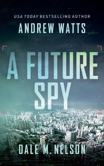A Future Spy, WATTS,  Andrew ; Nelson, Dale M - Paperback - 9781648753077