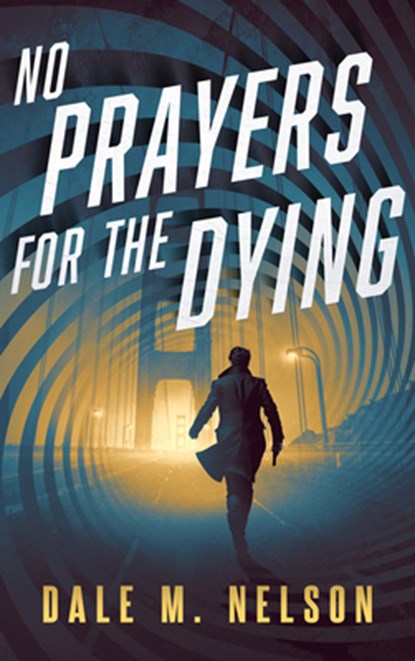 No Prayers for the Dying, Dale M. Nelson - Paperback - 9781648756085