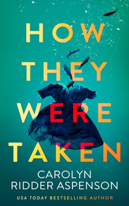 How They Were Taken, Carolyn Ridder Aspenson - Paperback - 9781648756320