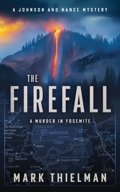 The Firefall: A Murder in Yosemite, Mark Thielman - Paperback - 9781648756955