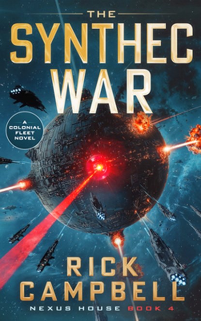 The Synthec War: A Colonial Fleet Novel, Rick Campbell - Paperback - 9781648757013
