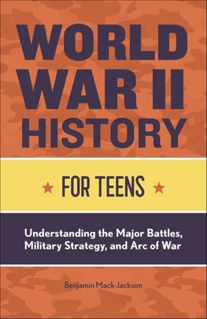 World War II History for Teens, Benjamin Mack-Jackson - Ebook - 9781648760730