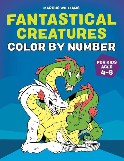 Fantastical Creatures Color by Number, Marcus Williams - Paperback - 9781648760808