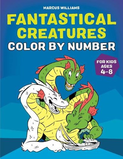 Fantastical Creatures Color by Number, Marcus Williams - Paperback - 9781648760808