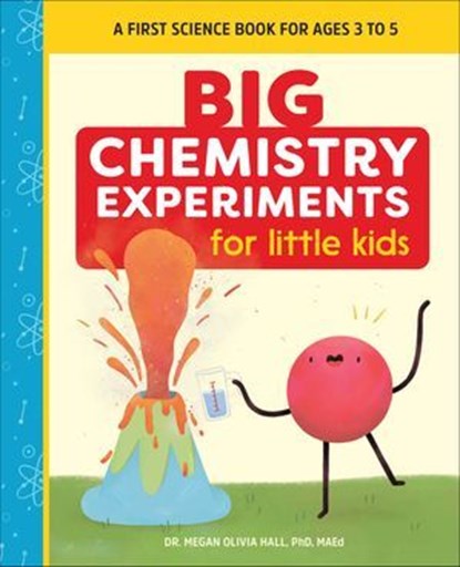 Big Chemistry Experiments for Little Kids, Megan Olivia Hall - Ebook - 9781648761096