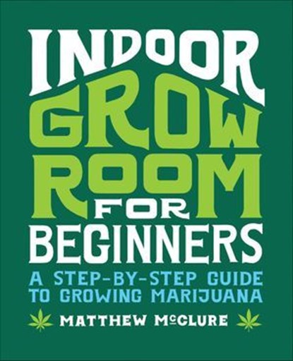 Indoor Grow Room for Beginners, Matthew McClure - Ebook - 9781648762673