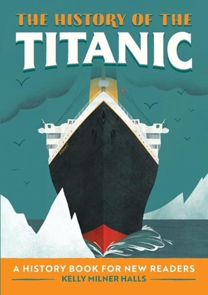 The History of the Titanic, Kelly Milner Halls - Paperback - 9781648762864